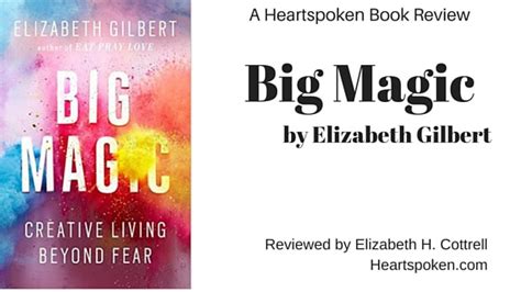 Book Review: BIG MAGIC by Elizabeth Gilbert - Heartspoken