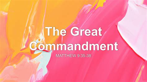 The Great Commandment Sermon by Sermon Research Assistant, Matthew 9:35 ...