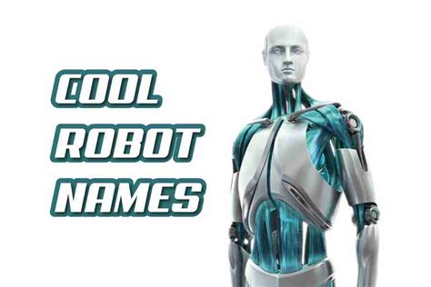 200 Cool Robot Names: Ideas For Naming Your Robot