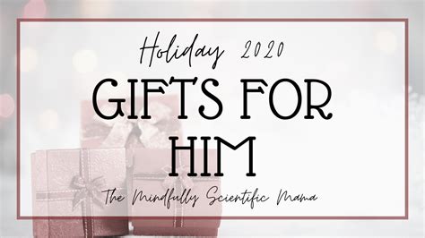 The Best Holiday Gifts for Him! - THE MINDFULLY SCIENTIFIC MAMA