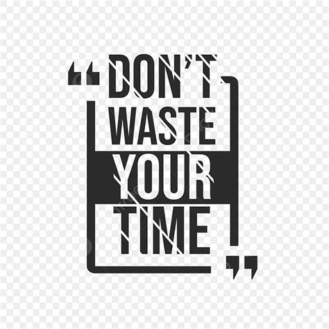 T Shirt Design Vector PNG Images, Don T Waste Your Time Quote Shirt Design, Apparel, Art ...