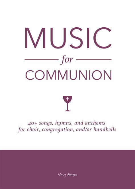 Music for Communion: 40+ Songs, Hymns, and Anthems | Ashley Danyew