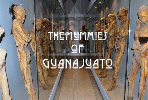 THE MUMMIES OF GUANAJUATO | Haunted Earth`s Ghost World