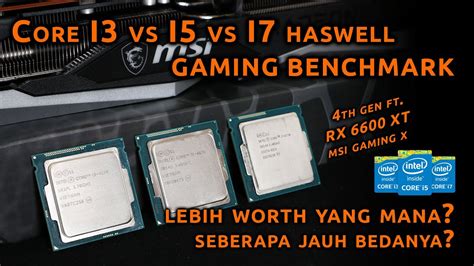 Intel Core i3 vs i5 vs i7 Gen 4 for Gaming at 2023 - perbandingan ...