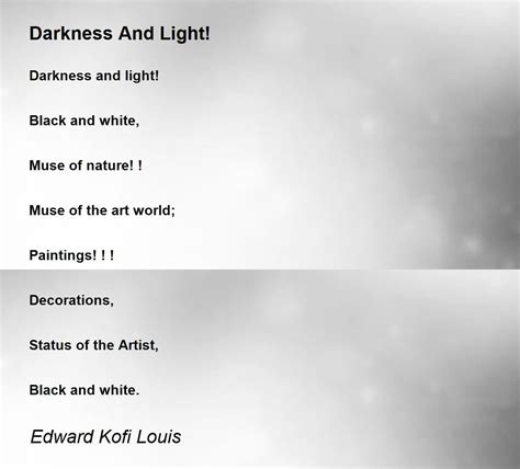 Darkness And Light! - Darkness And Light! Poem by Edward Kofi Louis