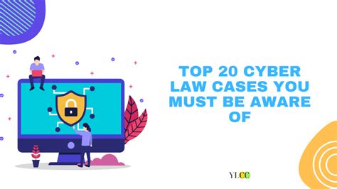 Top 20 Cyber Law Cases You Must Be Aware Of - YLCC