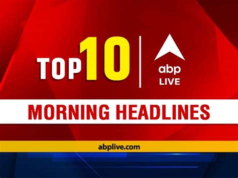 Top 10 Headlines Today | ABP LIVE Morning Bulletin: Top News Headlines ...