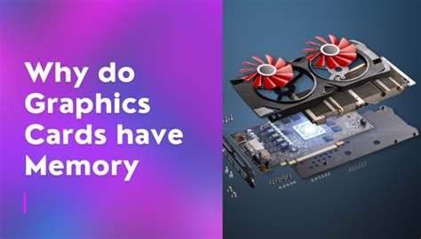 Why Do Graphics Cards Have Memory? [A Complete Overview]