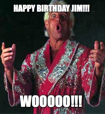 Meme Creator - Funny Happy Birthday JIM!!! Wooooo!!! Meme Generator at ...