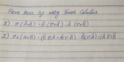 Solved Prove these by using Tensor Calculus 1) | Chegg.com