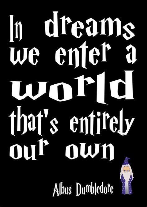 ALBUS DUMBLEDORE HARRY POTTER IN DREAMS WE ENTER A Inspiring Quote ...