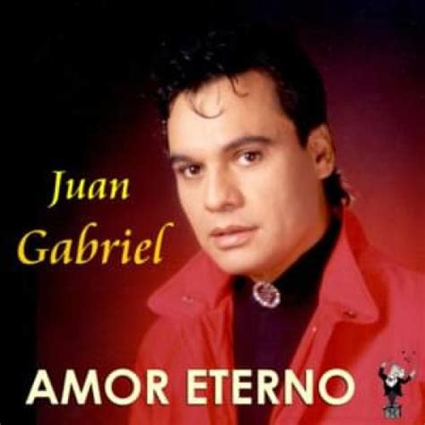 Amor Eterno - Letra - Juan Gabriel - Musica.com