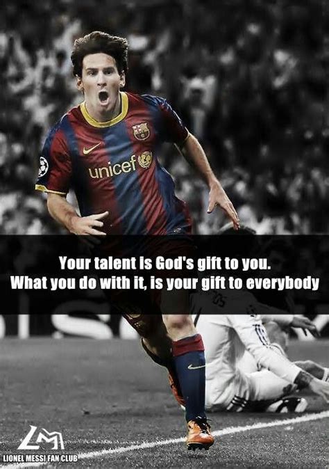 If God gives you a gift, use it. Its that simple. | Lionel messi, Motivational soccer quotes ...