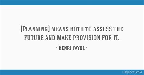 [Planning] means both to assess the future and make...