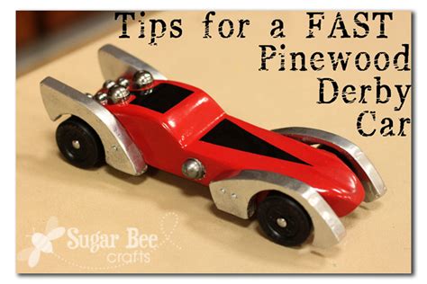 Tips for a FAST Pinewood Derby Car - Sugar Bee Crafts