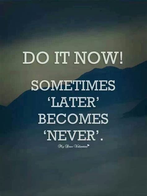 Now Or Never Quotes. QuotesGram