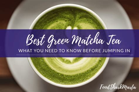 The 10 Best Matcha Tea Brands to Buy in 2023 - Food Shark Marfa