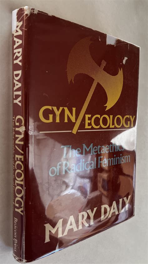 Gyn/Ecology: the Metaethics of Radical Feminism by Daly, Mary: Very Good(+) Hardcover (1978) 1st ...