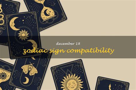 Unlocking The Secrets Of December 18 Zodiac Sign Compatibility: Who Are ...