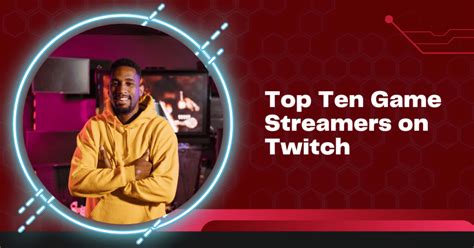 Top Ten Video Game Streamers on Twitch - ÜberStrategist PR & Marketing ...