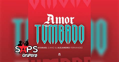 Letra Amor Tumbado – Natanael Cano Ft Alejandro Fernández En SAPS G