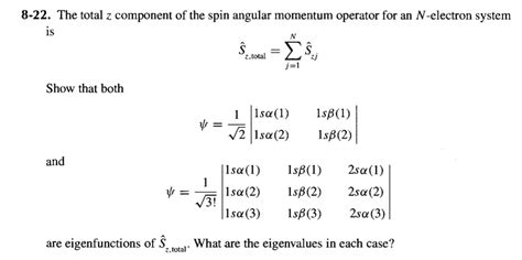 SOLVED: 8-22. The total z component of the spin angular momentum operator for an N-electron ...