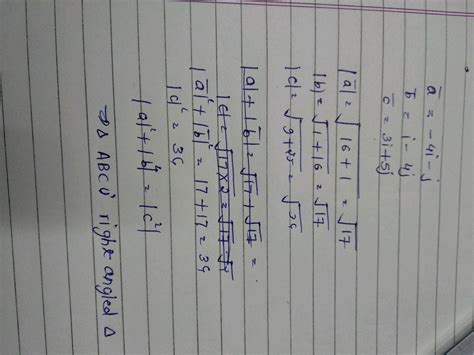 angle. vector a + b. Prove that the vectors a = - 4i- j, b = i - 4j and c = 3i+5j form a right ...