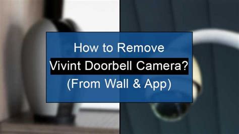 How To Remove Vivint Doorbell Camera? (From Wall & App)