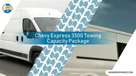 Towing Capacity Chevy Express 3500: A Detailed Guide - Ran When Parked - Car, Vehicle & Truck ...