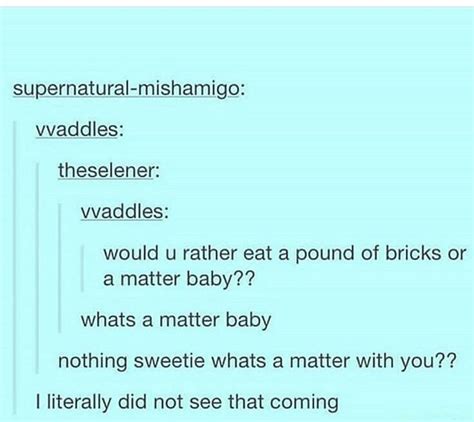 Would you eat a matter baby : r/wholesomememes