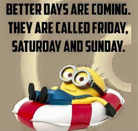 Better days are coming . | Funny minion quotes, Minions funny, Funny quotes