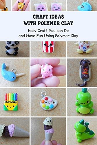 Amazon.com: Craft Ideas with Polymer Clay: Easy Craft You can Do and ...