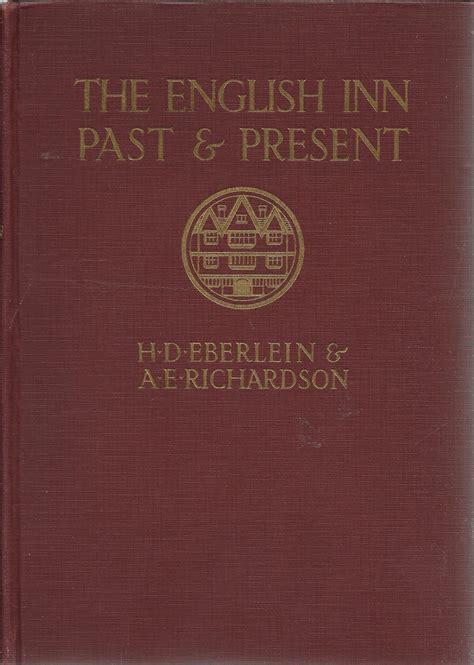 The English Inn Past and Present: A Review of Its History and Social Life by Eberlein, Harold ...