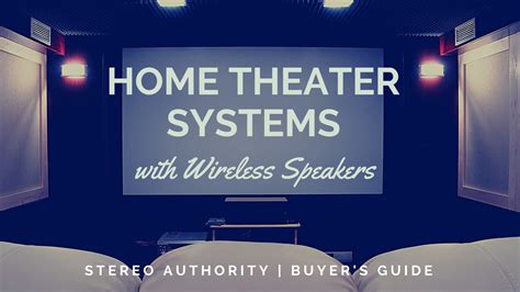 Home Theater Systems With Wireless Speakers Buyer's Guide