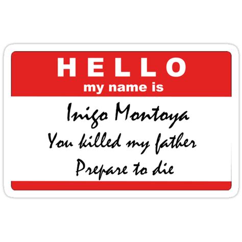 "Hello, my name is Inigo Montoya" Stickers by wtfbaker | Redbubble