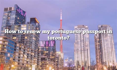 How To Renew My Portuguese Passport In Toronto? [The Right Answer] 2022 - TraveliZta