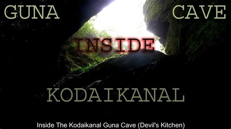 Inside The Kodaikanal Guna Cave Devil's Kitchen ! - YouTube