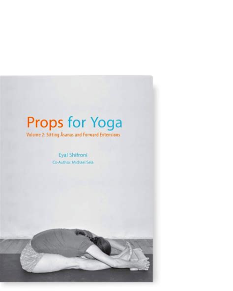 Props for Yoga - Vol II: Sitting Asanas and Forward Extensions ...