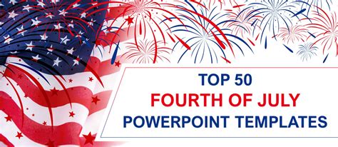 Top 50 July 4 PowerPoint Templates to Wish America Happy Birthday