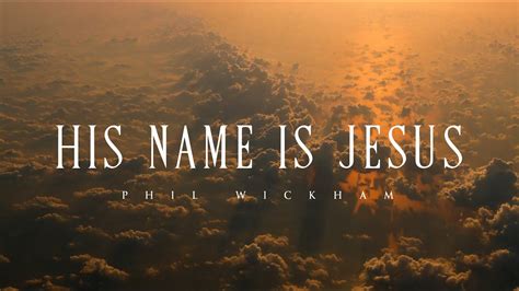 His Name Is Jesus - Phil Wickham (Lyrics) Chords - Chordify