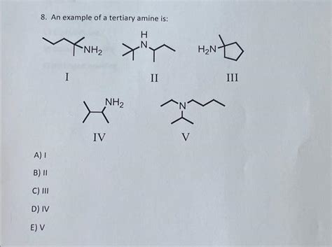 Solved 8. An example of a tertiary amine is: | Chegg.com