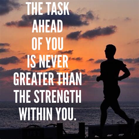 The task ahead of you is never greater than the strength within you. #motivationalquotes # ...