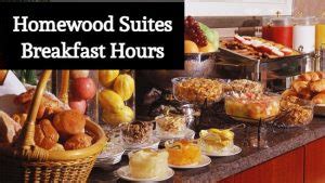 Homewood Suites Breakfast Hours: When Do They Serve Breakfast?