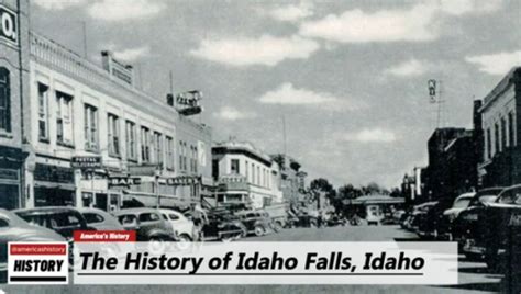 The History of Idaho Falls, ( Bonneville County ) Idaho