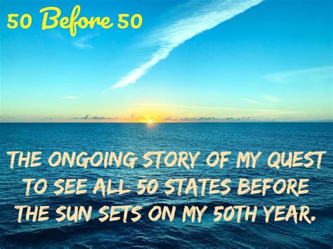 50 at 50- My Midlife Quest to See All 50 States Before the Sun Sets on my 50th Year - The Daily ...