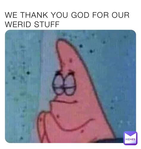 Thank You God Meme