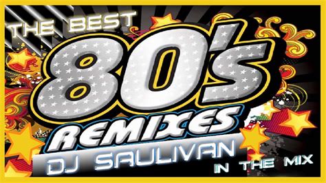 80S BEST REMIXES MIXED BY DJSAULIVAN - YouTube