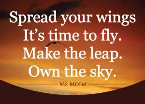 Spread Your Wings And Fly Quotes. QuotesGram