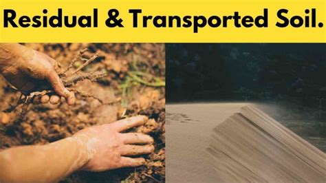 What is Residual Soil and Transported Soil?