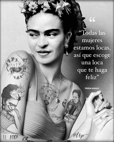 ...loca de amor | Frida quotes, Frida kahlo quotes, Frida kahlo